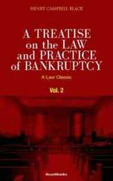 A Treatise on the Law and Practice of Bankruptcy: Under the Act of Congress of 1898 (Law Classic)