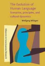 The Evolution of Human Language: Scenarios Principles and Cultural Dynamics (Advances in Consciousness Research)