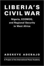 Liberia's Civil War: Nigeria ECOMOG and Regional Security in West Africa