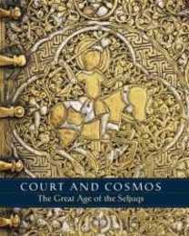 Court and Cosmos: The Great Age of the Seljuqs (PLEASE REUSE)