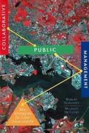 Collaborative Public Management: New Strategies for Local Governments (Hastings Center Studies in Ethics)