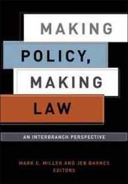 Making Policy Making Law: An Interbranch Perspective (American Governance and Public Policy)