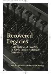 Recovered Legacies: Authority And Identity In Early Asian American Literature (Asian American History & Culture)