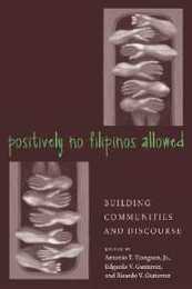 Positively No Filipinos Allowed: Building Communities And Discourse (Asian American History & Cultu)