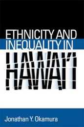 Ethnicity and Inequality in Hawai'i (Asian American History & Cultu)