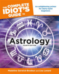 The Complete Idiot's Guide to Astrology 4th Edition: An Enlightening Primer for Starry-Eyed Beginners