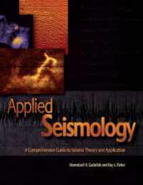 Applied Seismology: A Comprehensive Guide To Seismic Theory And Application