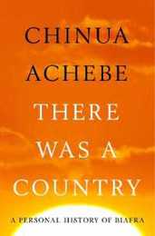 There Was a Country: A Personal History of Biafra