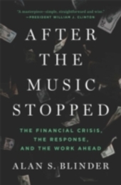 After the Music Stopped: The Financial Crisis the Response and the Work Ahead