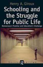 Schooling and the Struggle for Public Life: Democracy's Promise and Education's Challenge (Cultural Politics and the Promise of Democracy) (Cultural Politics & the Promise of Democracy)