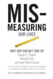 Mismeasuring Our Lives: Why GDP Doesn't Add Up