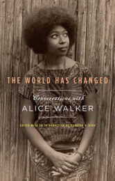 The World Has Changed: Conversations With Alice Walker