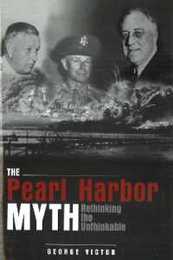The Pearl Harbor Myth: Rethinking the Unthinkable (Potomac's Military Controversies)