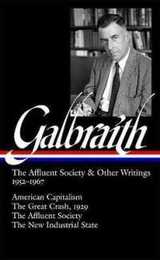 John Kenneth Galbraith: The Affluent Society & Other Writings 1952-1967 (LOA #208): American Capitalism / The Great Crash 1929 / The Affluent Society / The New Industrial State (Library of America)