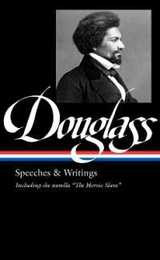 Frederick Douglass: Speeches & Writings (LOA #358) (The Library of America 358)