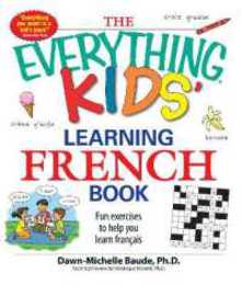 The Everything Kids' Learning French Book: Fun exercises to help you learn francais (EverythingR Kids Series)