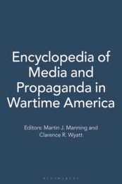 Encyclopedia of Media and Propaganda in Wartime America