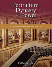 Portraiture Dynasty and Power: Art Patronage in Hanoverian Britain 1714-1759