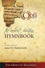 The Earliest Christian Hymnbook: The Odes of Solomon
