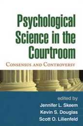 Psychological Science in the Courtroom: Consensus and Controversy