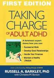 Taking Charge of Adult ADHD: Proven Strategies to Succeed at Work at Home and in Relationships