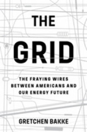 The Grid: The Fraying Wires Between Americans and Our Energy Future