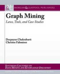 Graph Mining: Laws Tools and Case Studies
