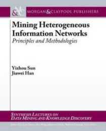 Mining Heterogeneous Information Networks: Principles and Methodologies