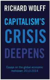 Capitalism's Crisis Deepens: Essays on the Global Economic Meltdown (Democracy at Work 4)