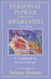 Personal Power through Awareness revised edition: A Guidebook for Sensitive People (The Earth Life Series)