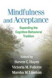 Mindfulness and Acceptance: Expanding the Cognitive-Behavioral Tradition
