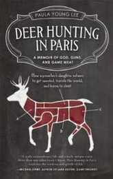 Deer Hunting in Paris: A Memoir of God Guns and Game Meat (Travelers' Tales)