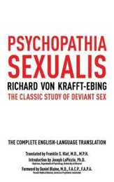 Psychopathia Sexualis: The Classic Study of Deviant Sex