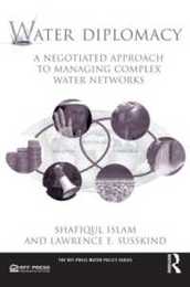 Water Diplomacy: A Negotiated Approach to Managing Complex Water Networks (RFF Press Water Policy Series)