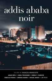 Addis Ababa Noir (Akashic Noir)