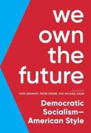 We Own the Future: Democratic Socialism―American Style