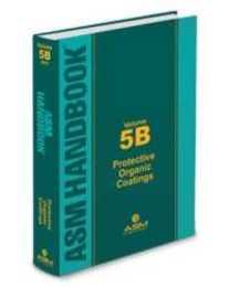 ASM Handbook Volume 5B: Protective Organic Coatings