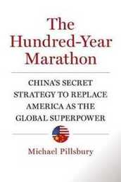 The Hundred-Year Marathon: China's Secret Strategy to Replace America As the Global Superpower