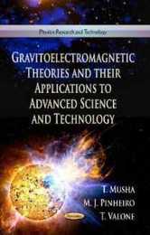 Gravitoelectromagnetic Theories and Their Applications to Advanced Science and Technology (Physica Research and Technology)