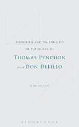Terrorism and Temporality in the Works of Thomas Pynchon and Don DeLillo