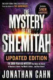 The Mystery of the Shemitah: The 3000-Year-Old Mystery That Holds the Secret of America s Future the World s Future...and Your Future!
