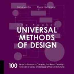 The Pocket Universal Methods of Design: 100 Ways to Research Complex Problems Develop Innovative Ideas and Design Effective Solutions