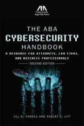 The ABA Cybersecurity Handbook: A Resource for Attorneys Law Firms and Business Professionals