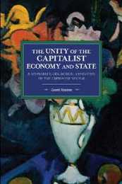 The unity of the capitalist economy and state: A systematic-dialectical exposition of the capitalist system (Historical Materialism)