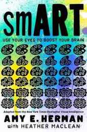 smART: Use Your Eyes to Boost Your Brain (Adapted from the New York Times bestseller Visual Intelligence)