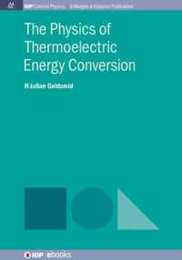 The Physics of Thermoelectric Energy Conversion (IOP Concise Physics)