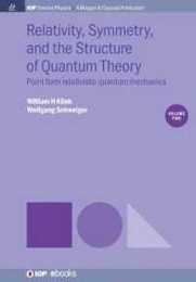 Relativity Symmetry and the Structure of Quantum Theory: Point Form Relativistic Quantum Mechanics (2) (Iop Concise Physics)