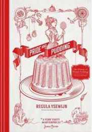 Pride & Pudding: The History of British Puddings Savoury and Sweet