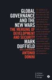 Global Governance and the New Wars: The Merging of Development and Security (Critique Influence Change)