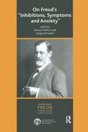 On Freud's Inhibitions Symptoms and Anxiety (The International Psychoanalytical Association Contemporary Freud Turning Points and Critical Issues Series)